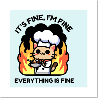 Unflappable Feline Chef Amidst Culinary Chaos - It's Fine, I'm Fine, Everything is Fine Posters and Art